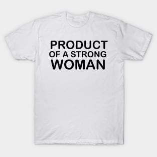 Product of a Strong Woman T-Shirt